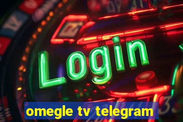 omegle tv telegram